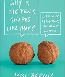 Why Is the Penis Shaped Like That by Jesse Bering Audio Book Free