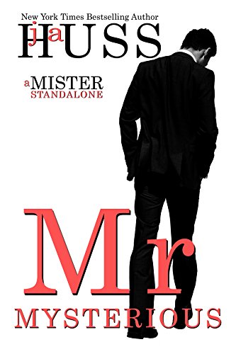 Mr. Mysterious: A Mister Standalone (The Mister Series Book 4) by [Huss, JA]