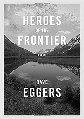 Dave Eggers - Heroes of the Frontier Audiobook Free Online